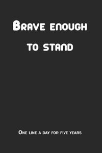 Brave enough to stand