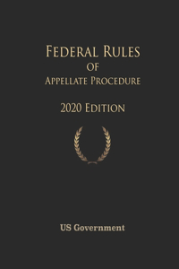 Federal Rules of Appellate Procedure 2020 Edition