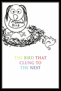 Bird That Clung To The Nest: a comical children's book