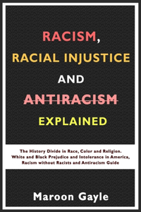 Racism, Racial Injustice, and Antiracism Explained