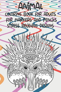 Coloring Book for Adults for Markers and Pencils - Animal - Stress Relieving Designs