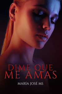 DIME QUE ME AMAS (Spanish Edition)