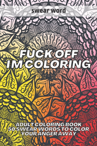 Fuck Off I'm Coloring