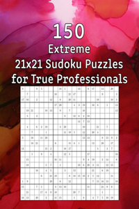 150 Extreme 21x21 Sudoku Puzzles for True Professionals