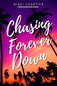 Chasing Forever Down