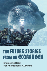 The Future Stories From An Ecoranger