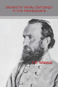 Jackson's Valley Campaign in the Newspapers