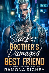 Stuck with my Brother's Damaged Best Friend