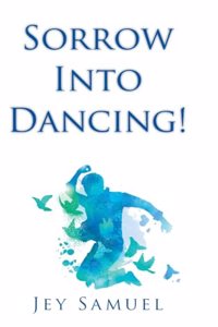 Sorrow Into Dancing!