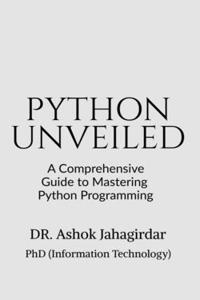 Python Unveiled: A Comprehensive Guide to Mastering Python Programming