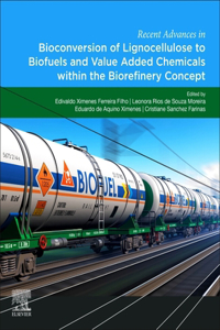 Recent Advances in Bioconversion of Lignocellulose to Biofuels and Value Added Chemicals Within the Biorefinery Concept