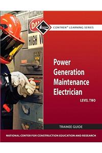 Power Generation Maintenance Electrician Trainee Guide, Level 2