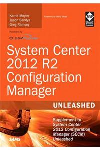 System Center 2012 R2 Configuration Manager Unleashed