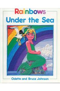 Rainbows Under the Sea