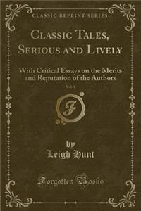 Classic Tales, Serious and Lively, Vol. 4: With Critical Essays on the Merits and Reputation of the Authors (Classic Reprint)