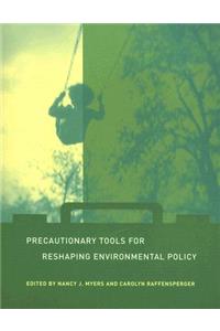 Precautionary Tools for Reshaping Environmental Policy