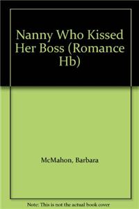 The Nanny Who Kissed Her Boss