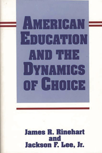 American Education and the Dynamics of Choice