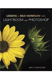 Lessons in Dslr Workflow with Lightroom and Photoshop