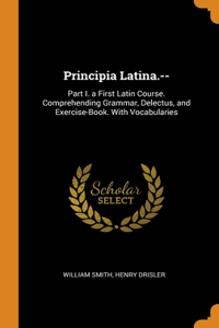 Principia Latina.--