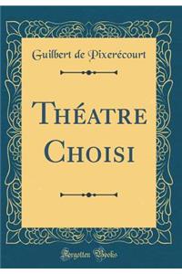 ThÃ©atre Choisi (Classic Reprint)