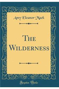 The Wilderness (Classic Reprint)