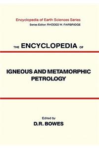 Encyclopedia of Igneous and Metamorphic Petrology