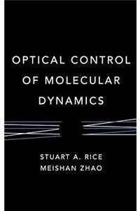Optical Control of Molecular Dynamics
