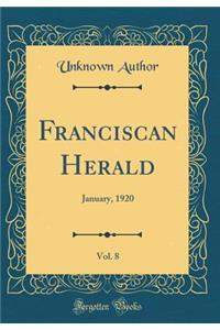 Franciscan Herald, Vol. 8: January, 1920 (Classic Reprint)