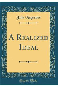 A Realized Ideal (Classic Reprint)