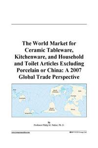 The World Market for Ceramic Tableware, Kitchenware, and Household and Toilet Articles Excluding Porcelain or China