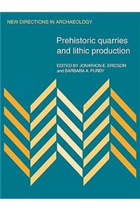 Prehistoric Quarries and Lithic Production