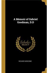 Memoir of Gabriel Goodman, D.D