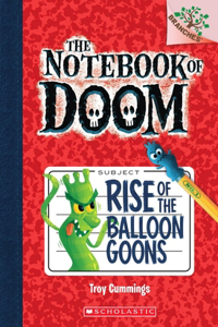 Rise of the Balloon Goons: A Branches Book (the Notebook of Doom #1)