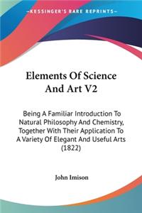 Elements Of Science And Art V2