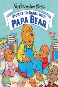 Stories to Share with Papa Bear (the Berenstain Bears)