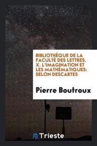 Bibliothèque de la Faculté Des Lettres. X. l'Imagination Et Les Mathématiques