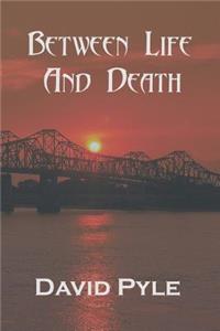 Between Life And Death