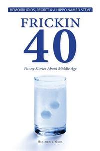 Frickin 40