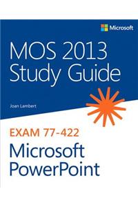 Mos 2013 Study Guide for Microsoft PowerPoint