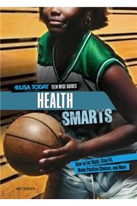 Health Smarts: How to Eat Right, Stay Fit, Make Positive Choices, and More