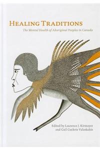 Healing Traditions: The Mental Health of Aboriginal Peoples in Canada