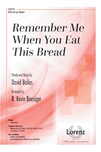 Remember Me When You Eat This Bread