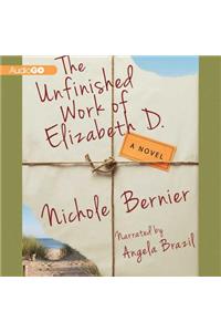 The Unfinished Work of Elizabeth D. Lib/E