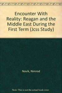 Encounter with Reality: Reagan and the Middle East During the First Term