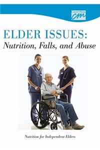 Elder Issues: Nutrition, Falls and Abuse: Nutrition for Independent Elders (CD)