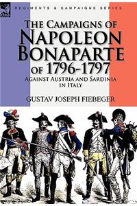 Campaigns of Napoleon Bonaparte of 1796-1797 Against Austria and Sardinia in Italy
