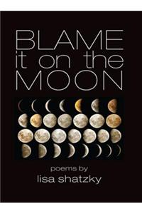 Blame It on the Moon