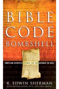 Bible Code Bombshell: Compelling Scientific Evidence That God Authored the Bible