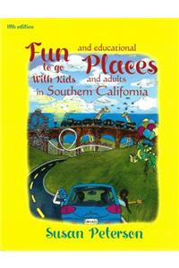 Fun Places to Go with Kids and Adults in Southern California, 11th Edition